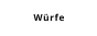 Würfe